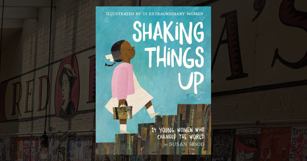 Shaking Things Up 14 Young Women Who Changed the World