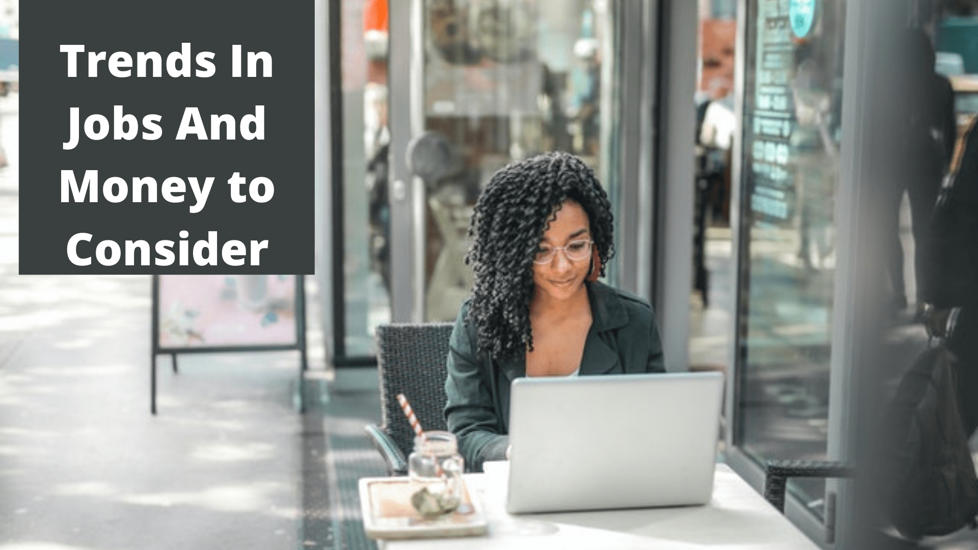 Trends In Jobs and Money To Seriously Consider Right Now Olutobi