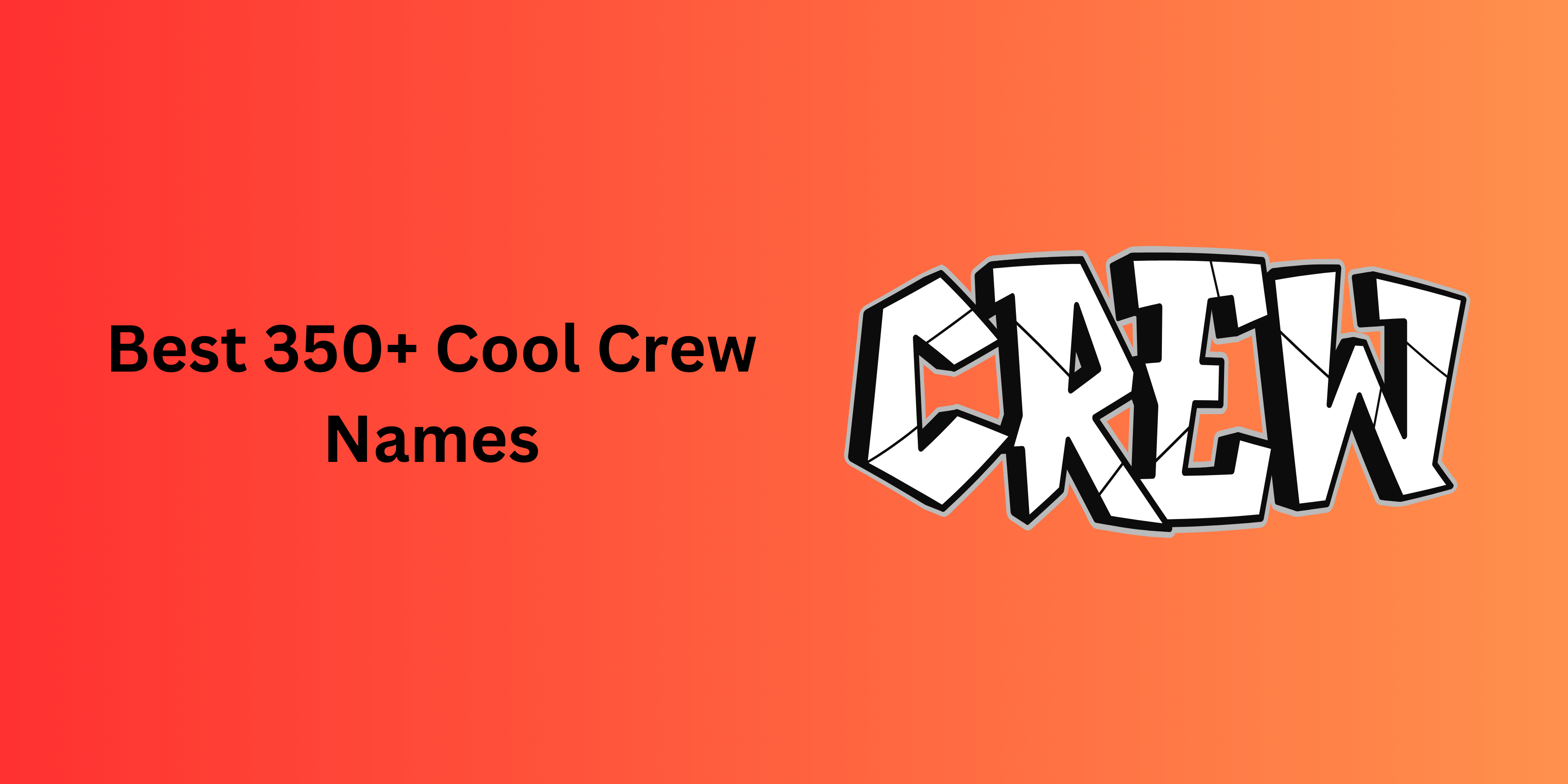 Best 350+ Cool Crew Names