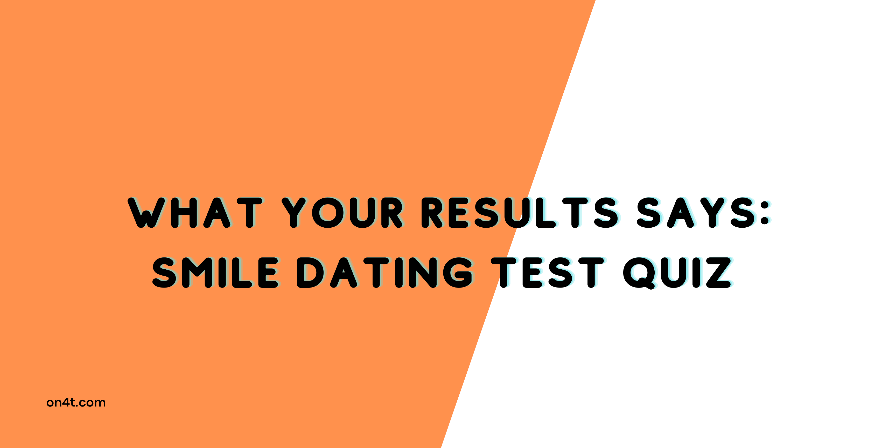 What Your Results from the Smile Dating Test Quiz Reveal About You