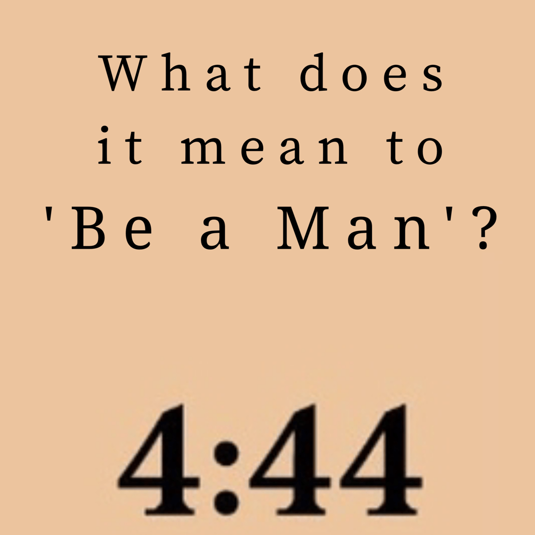 What Does It Mean To ‘Be a Man’ ? Katherine Rose