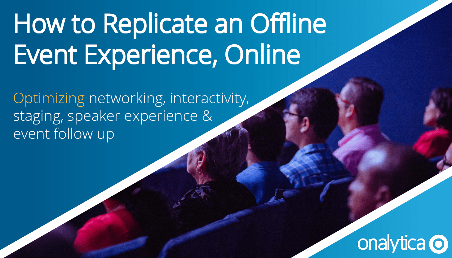 How to Replicate an Offline Event Experience, Online Onalytica