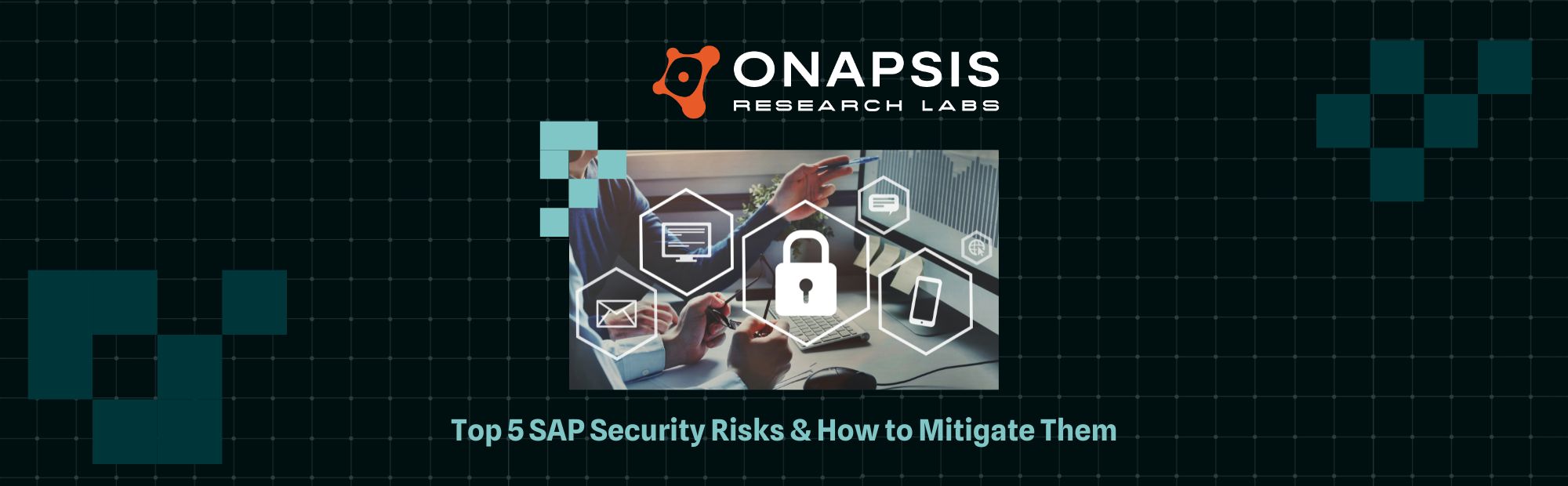 Top 5 SAP Security Risks & How to Mitigate Them