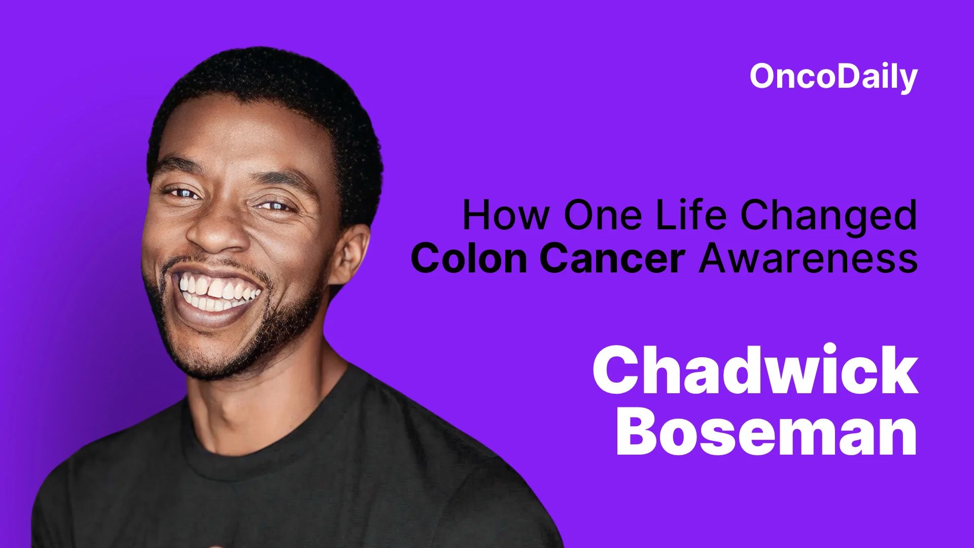 In Memory of Chadwick Boseman and His Colon Cancer Battle OncoDaily