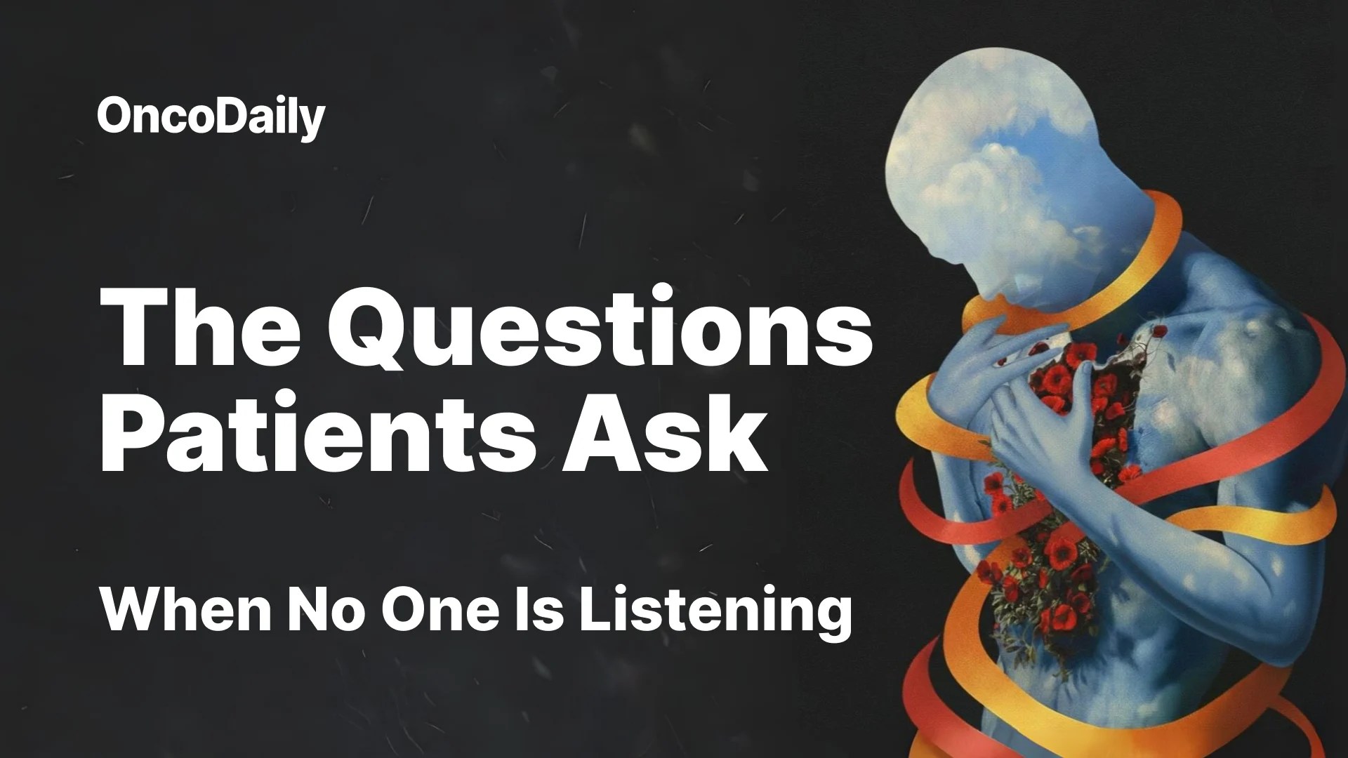 The Questions Patients Ask When No One Is Listening OncoDaily