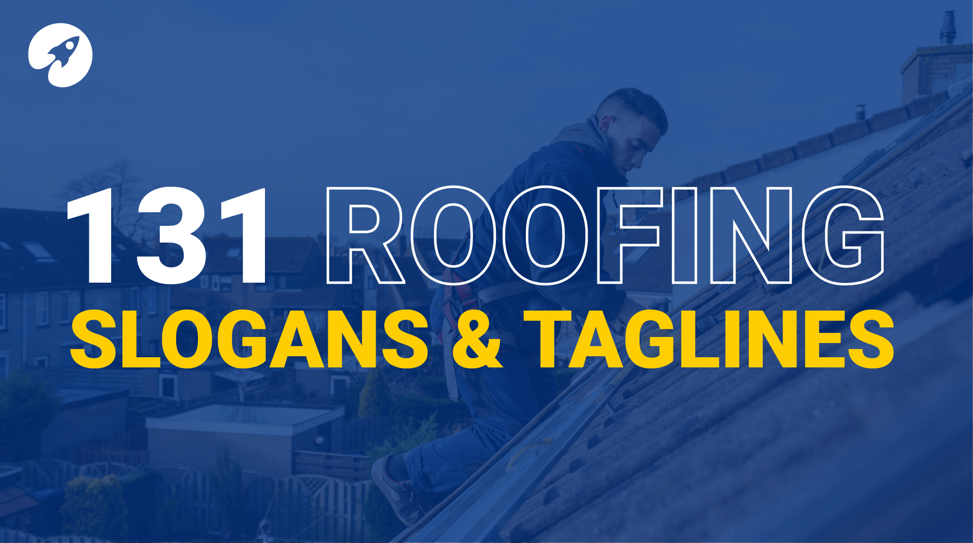 131 Catchy Roofing Slogans & Taglines