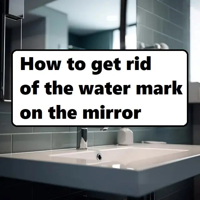 How to get rid of the water mark on the mirror » 창고세상