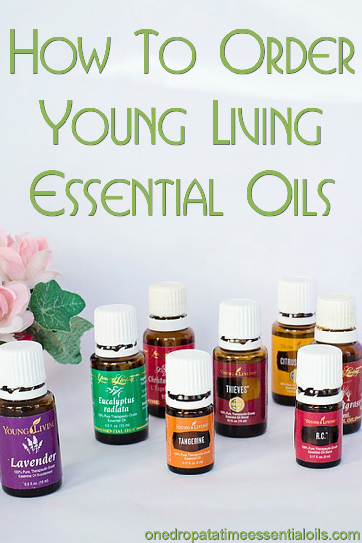 How To Order Young Living Essential Oils One Drop At A Time Essential