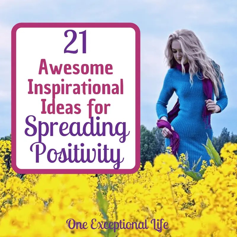 21 Awesome Inspirational Ideas For Spreading Positivity