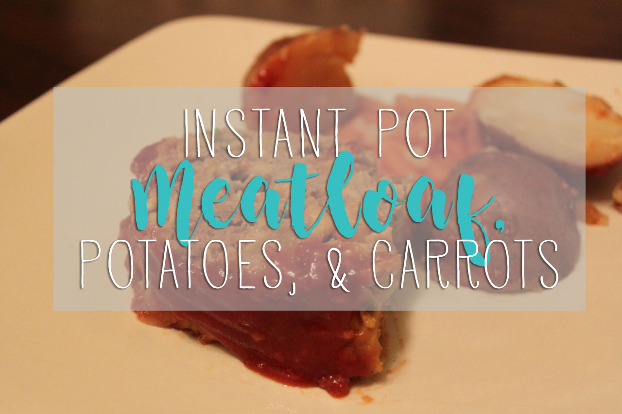 Instant Pot Meatloaf with Potatoes, and Carrots One Hangry Mama