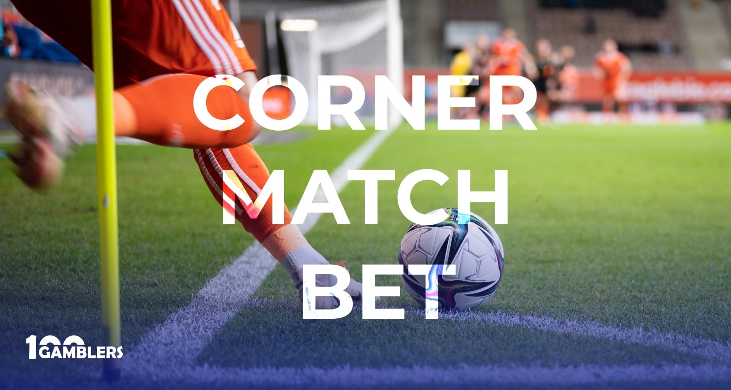 Corner Match Bet OneHundredGamblers