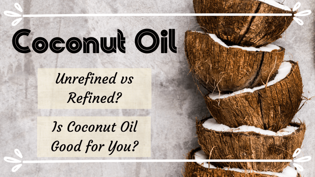 Coconut Oil Unrefined vs Refined Is Coconut Oil Good For You? One