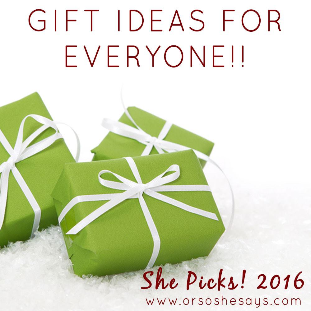 Gift Ideas for Everyone On Your List! She Picks! 2016 Or so she says...