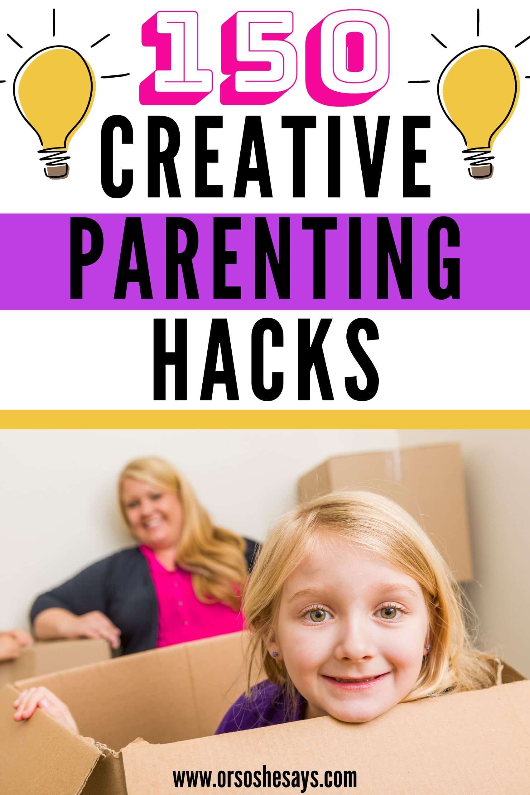 Over 150 Creative Parenting Ideas to Save Your Sanity Or so she says...