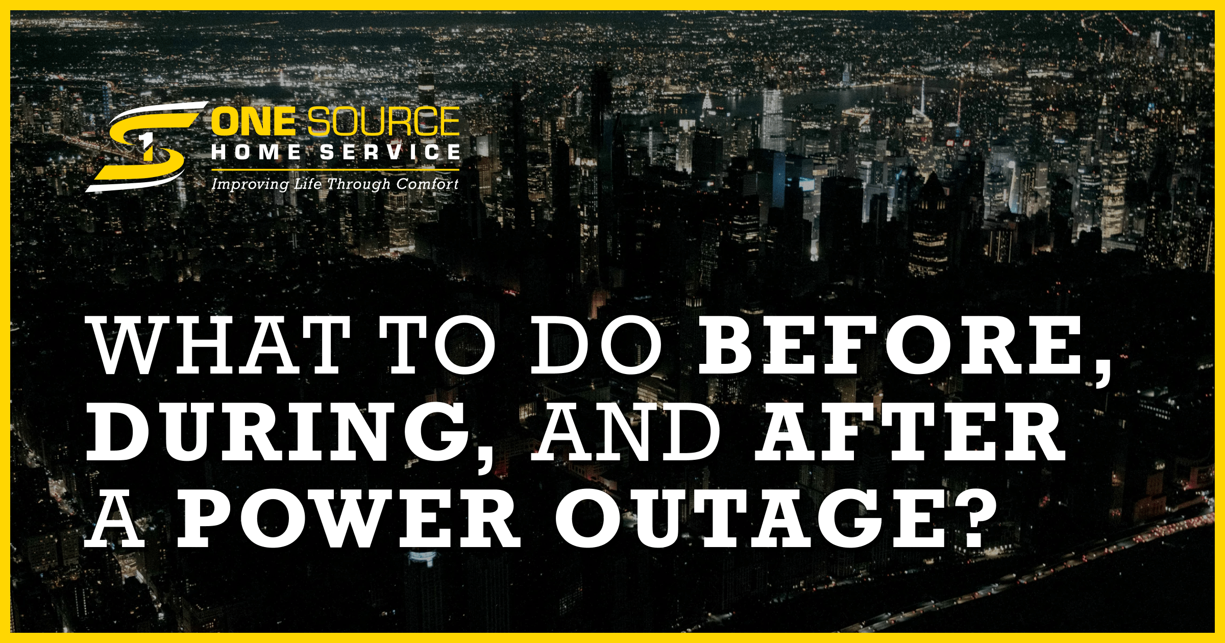 What to do Before, During, and After a Power Outage? One Source Home