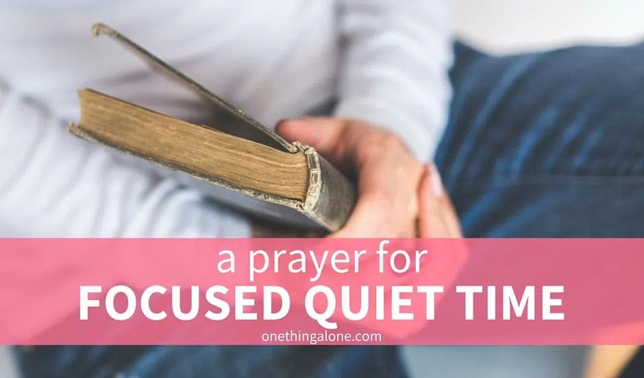focused quiet time One Thing Alone