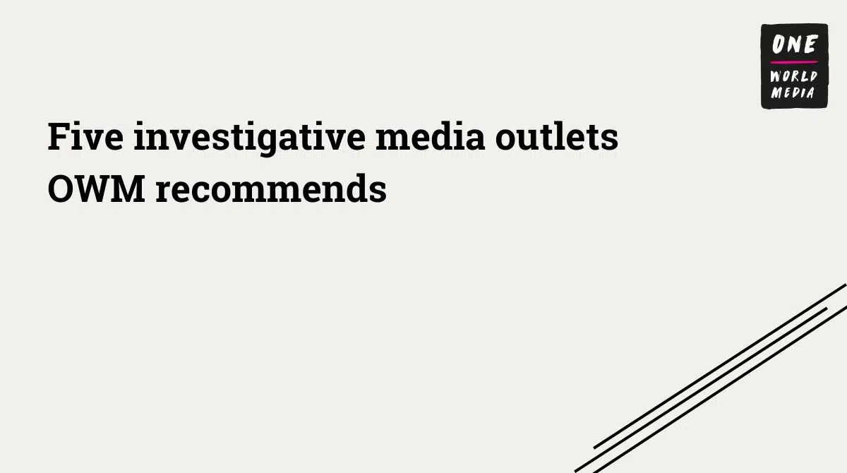 Five investigative media outlets OWM One World Media