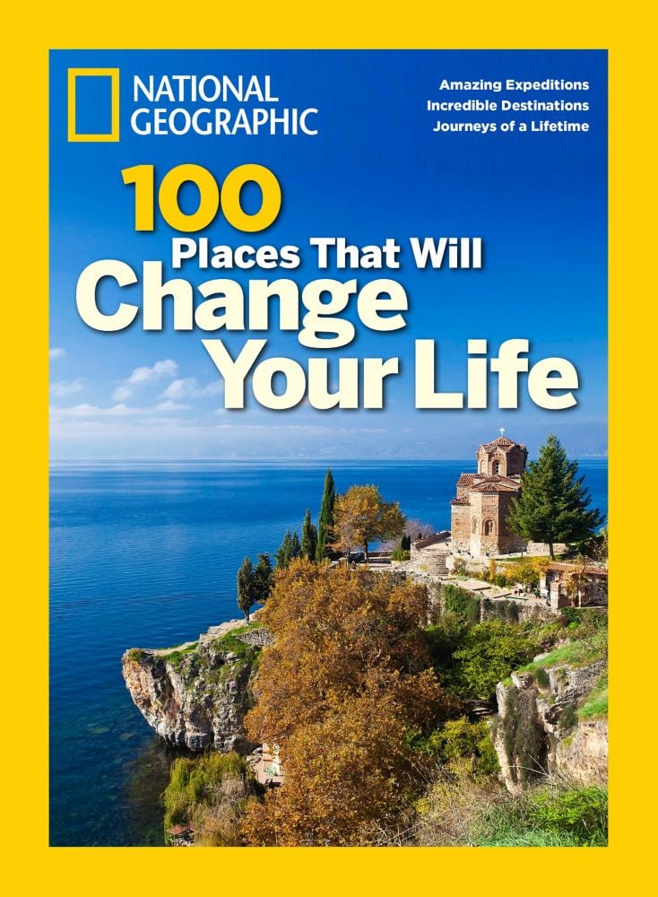 NATIONAL GEOGRAPHIC 100 PLACES THAT WILL CHANGE YOUR LIFE SPECIAL ISSUE