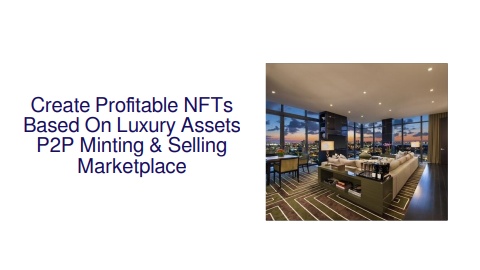 Create Profitable NFTs Based On Luxury Assets P2P Minting & Selling