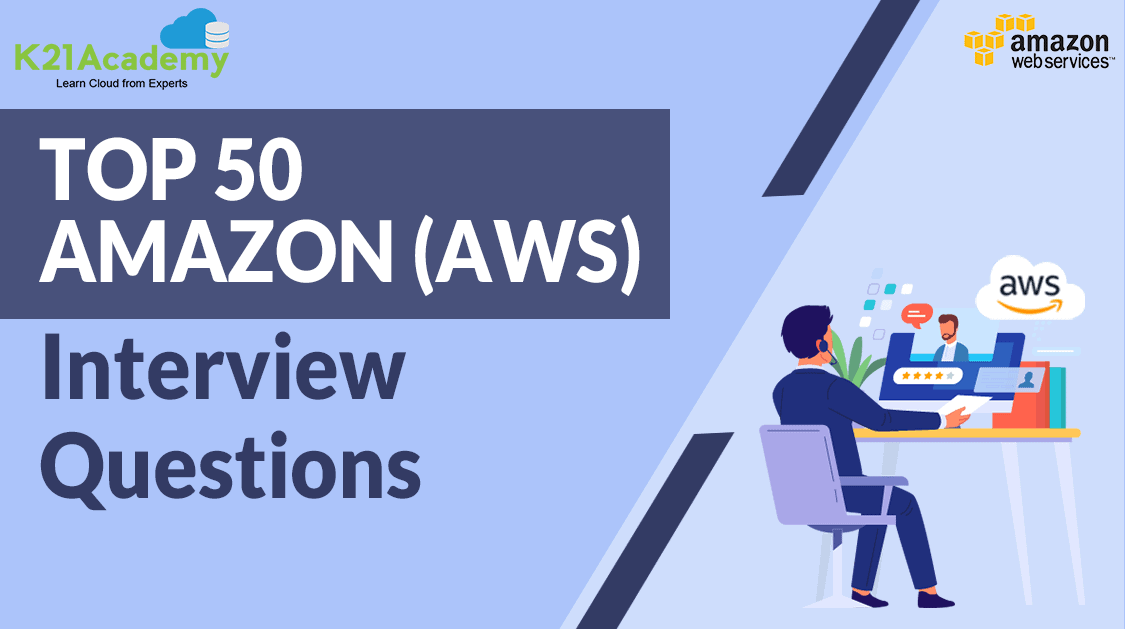 Top 50 AWS Interview Questions You Must Prepare in 2021