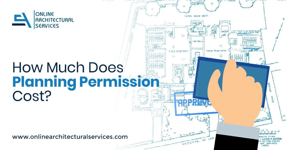 How Much Does Planning Permission Cost? Online Architectural Services