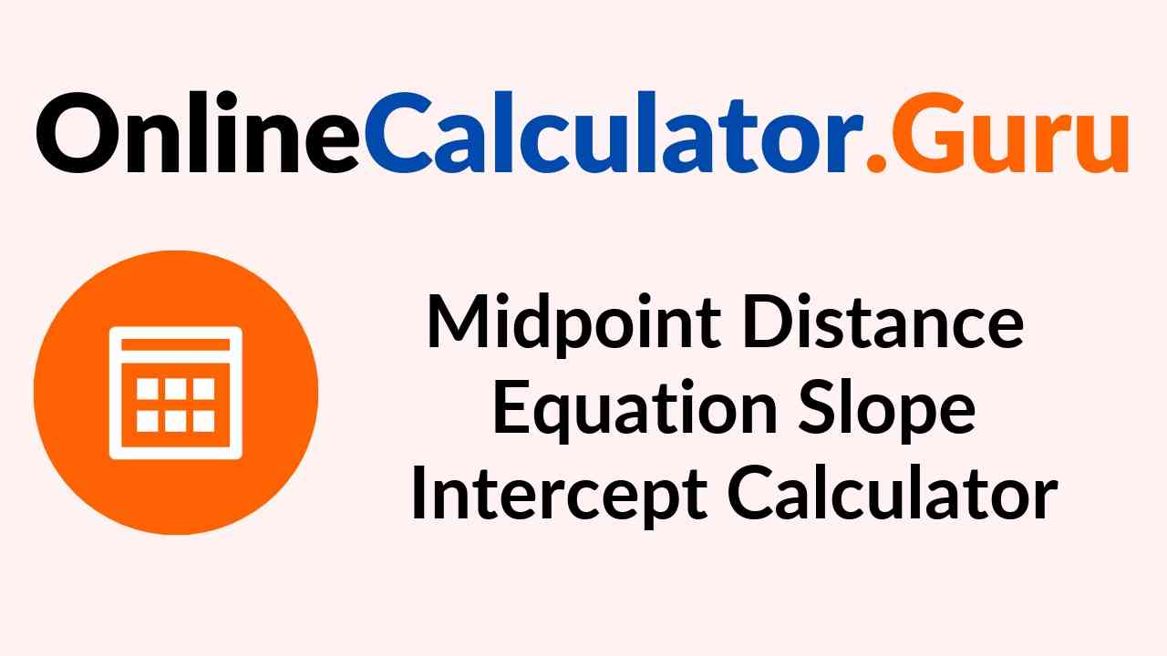 Midpoint Distance Equation Slope Intercept Calculator