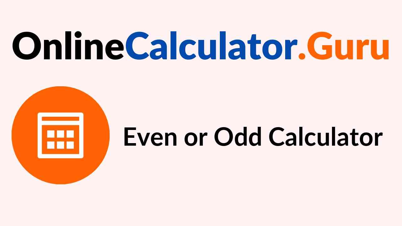 Even or Odd Calculator to Check if the number is Even or Odd