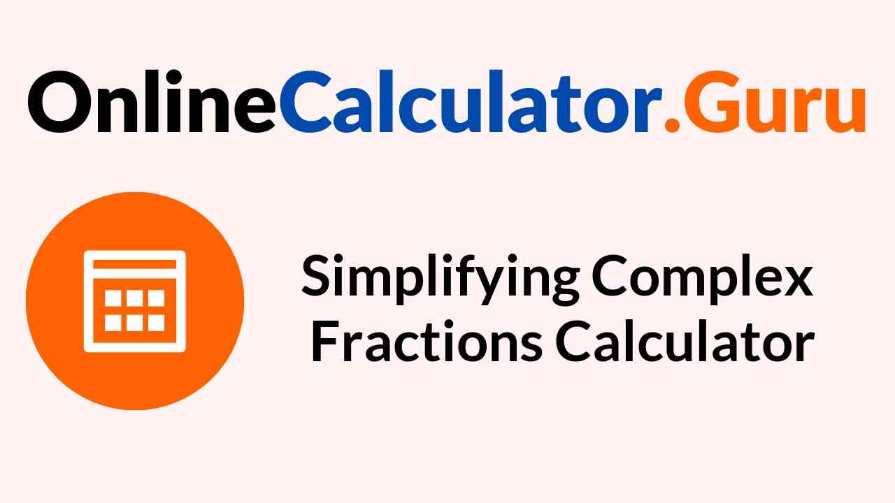 Simplifying Complex Fractions Calculator How to Solve Complex fractions