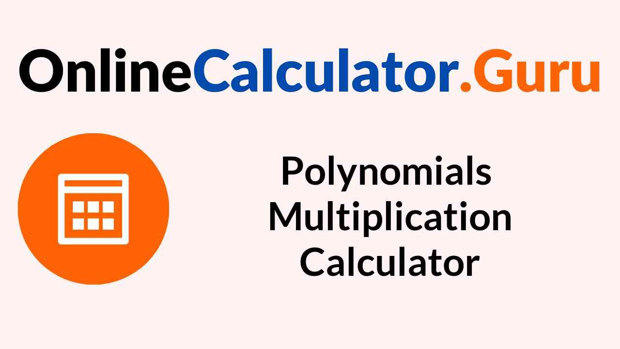 Multiplying Polynomials Calculator Free tool to find product of