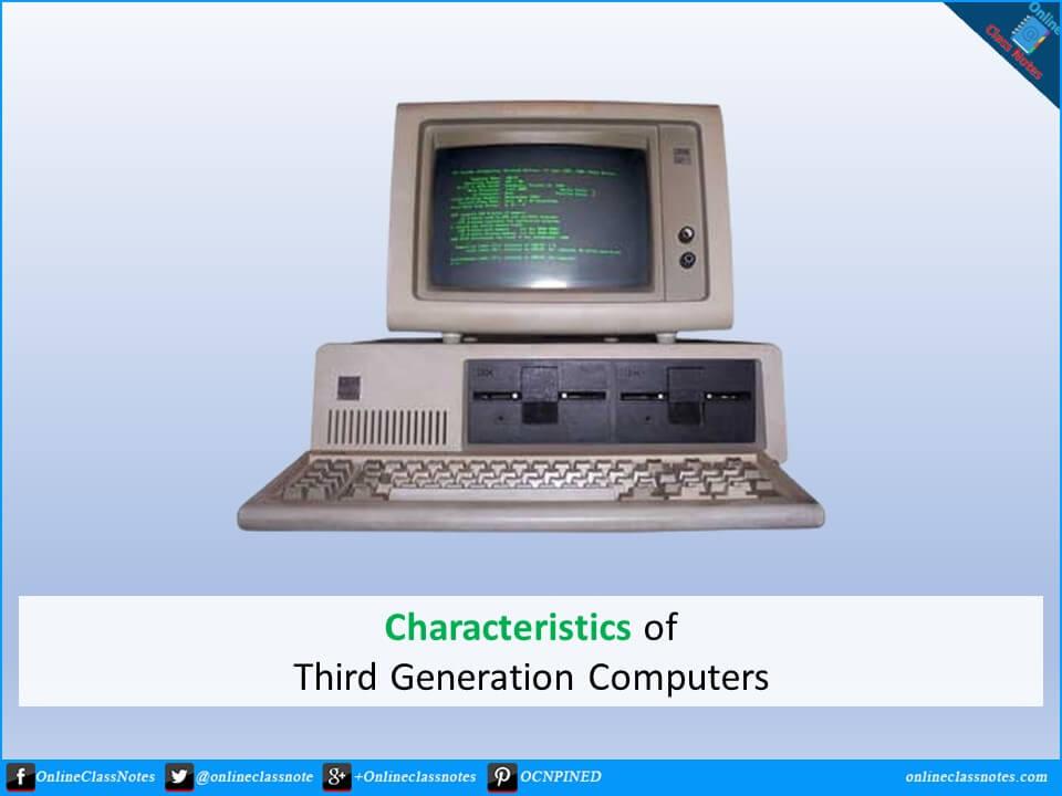 10 Characteristics of Third (3rd) Generation of Computers