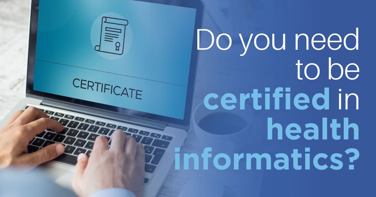 Certification in Health Informatics Do You Need It?
