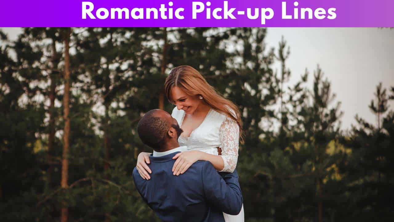 Romantic Pickup Lines For 2022 Get Your Groove Going!