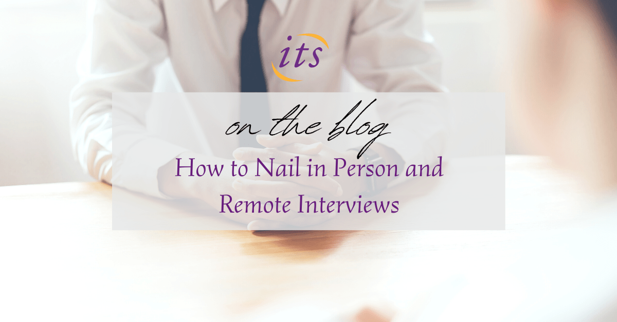  How to Nail In Person and Remote Interviews ITS Blog