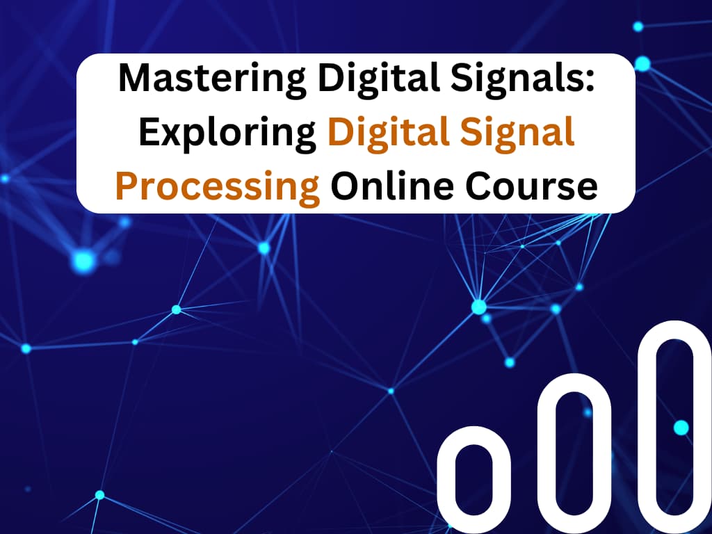 Digital Signal Processing Online Course Online MCA Degree