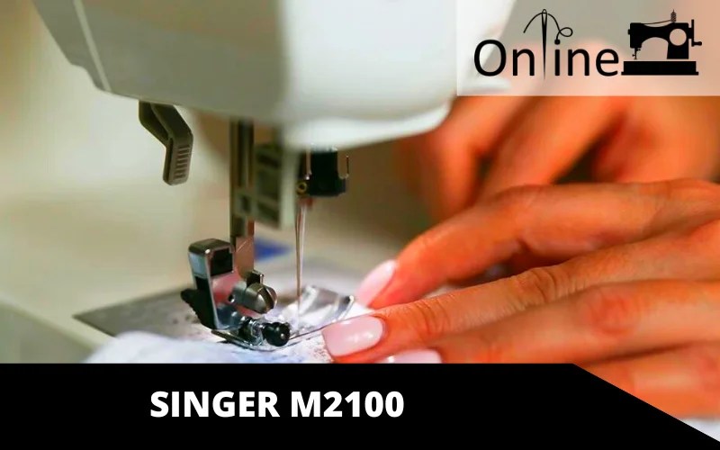 Singer M2100 Review Experts Have Explained in Details Online Sewing