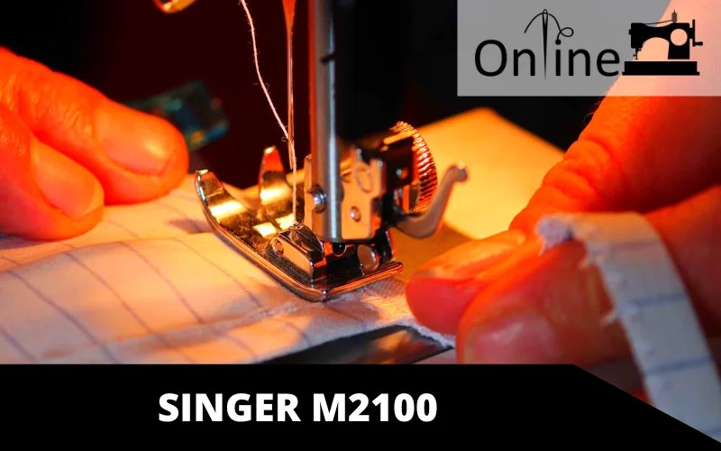 Singer M2100 Review Experts Have Explained in Details Online Sewing