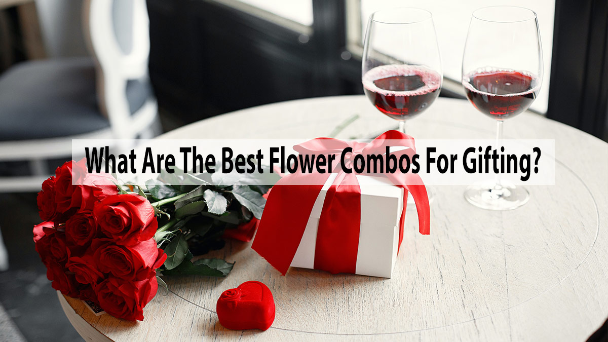 What Are The Best Flower Combos For Gifting? Only Crafting