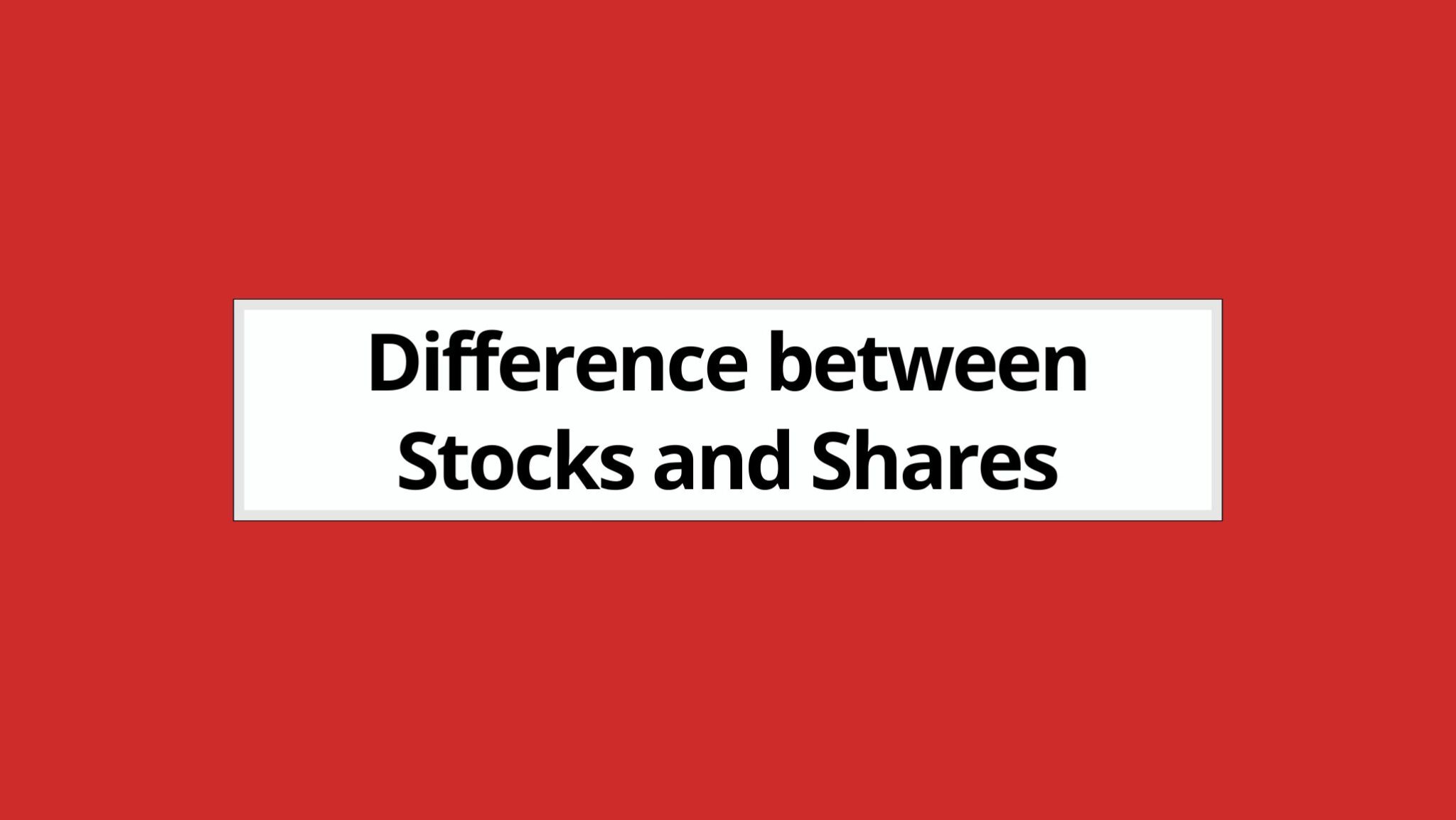 Difference between Stocks and Shares (2023)