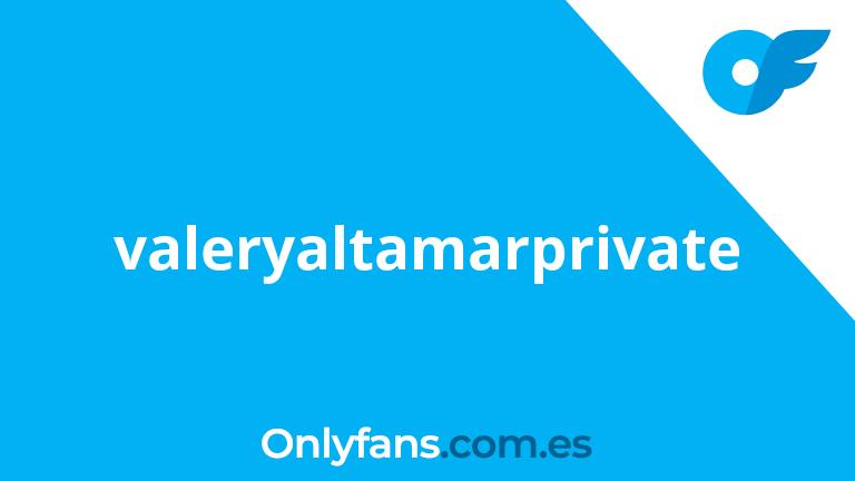 valeryaltamarprivate ️ Onlyfans gratis, contenido PORNO.