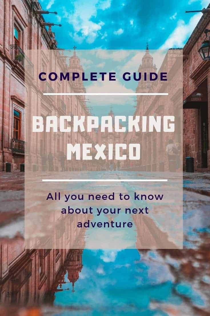 One and Only Guide to Backpacking Mexico Land of Mariachi and Tequila