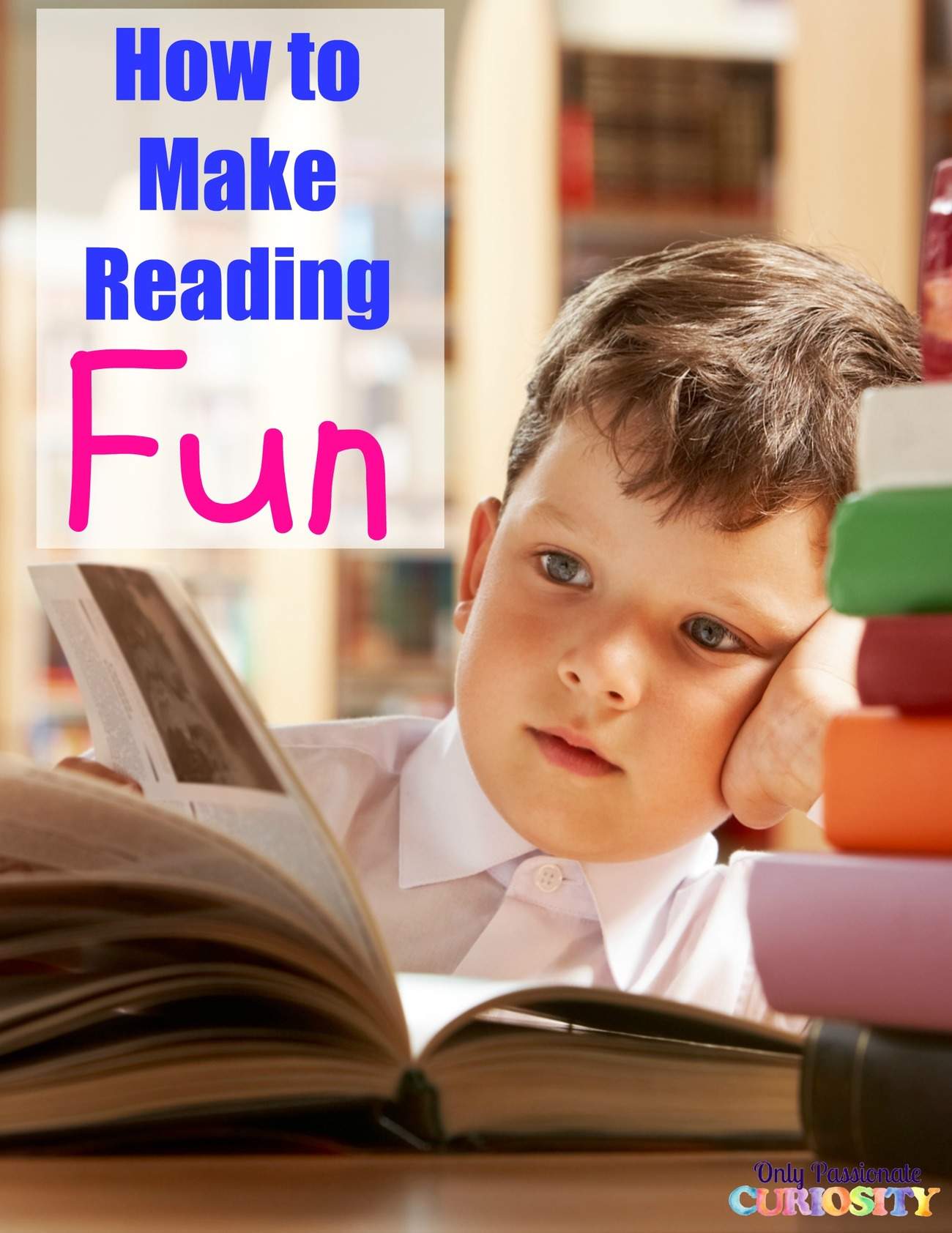 How to Make Reading Fun for Kids Only Passionate Curiosity