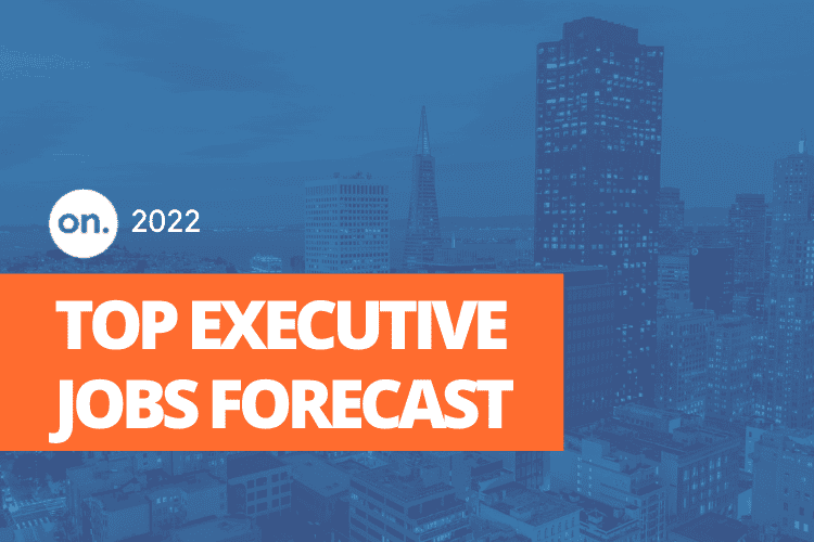 2022 Top 10 Jobs Executive Search Firm Forecast ON Partners