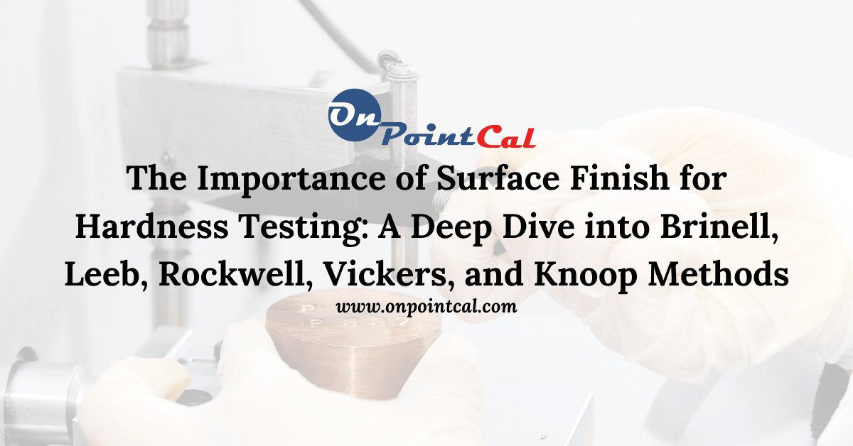 The Importance of Surface Finish for Hardness Testing A Deep Dive into