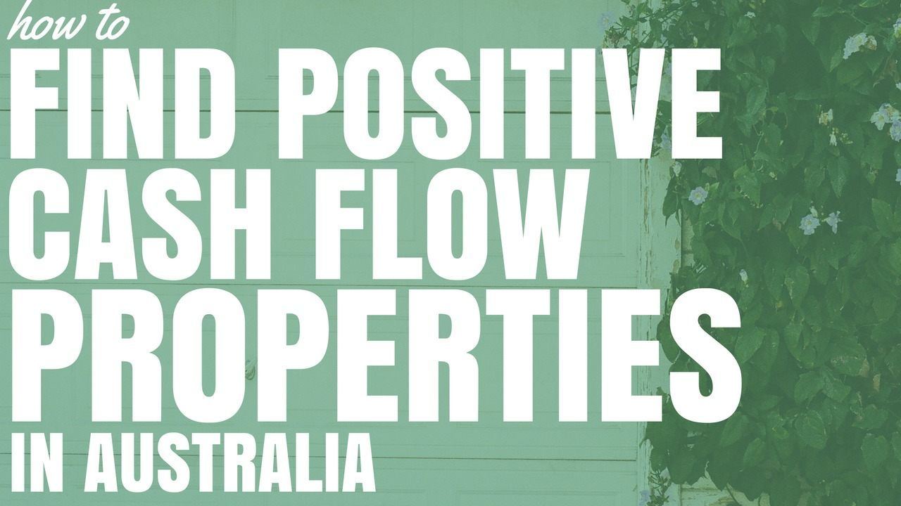 How To Find Positive Cash Flow Property In Australia