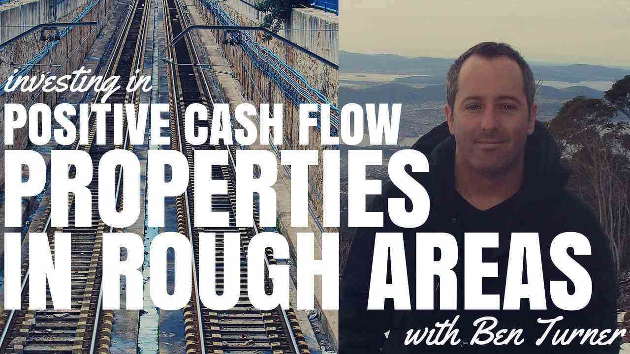 Investing In Positive Cash Flow Properties In Rough Areas (Ep102