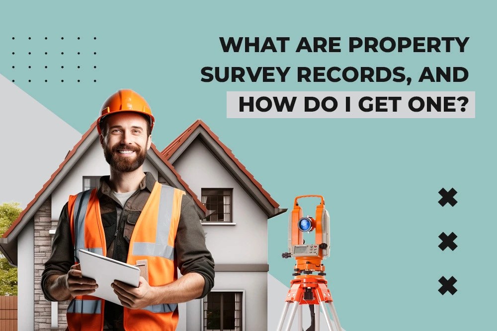 What are Property Survey Records, and How Do I Get One? ONR