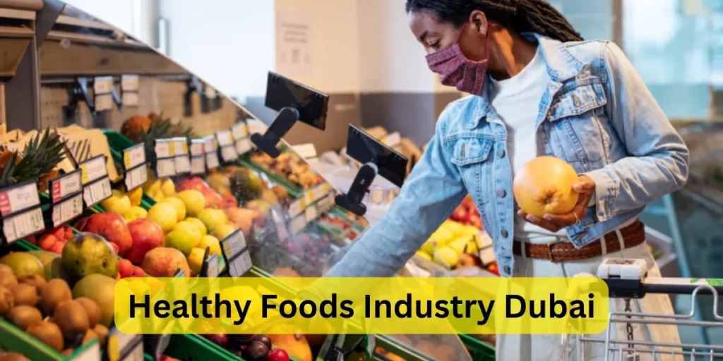Exploring the Healthy Foods Industry in Dubai Trends and