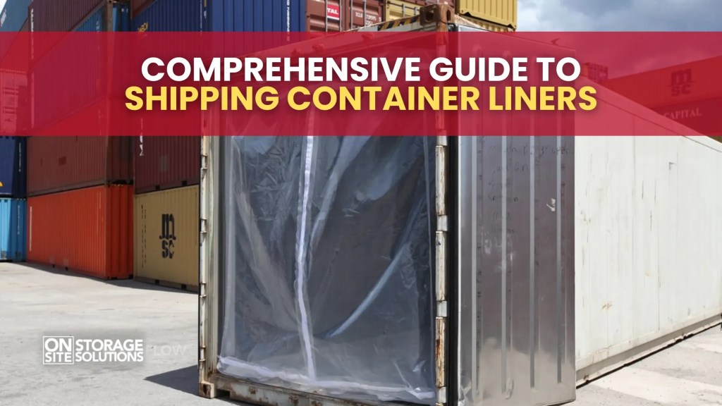 Comprehensive Guide to Shipping Container Liners Comprehensive Guide to Shipping Container Liners