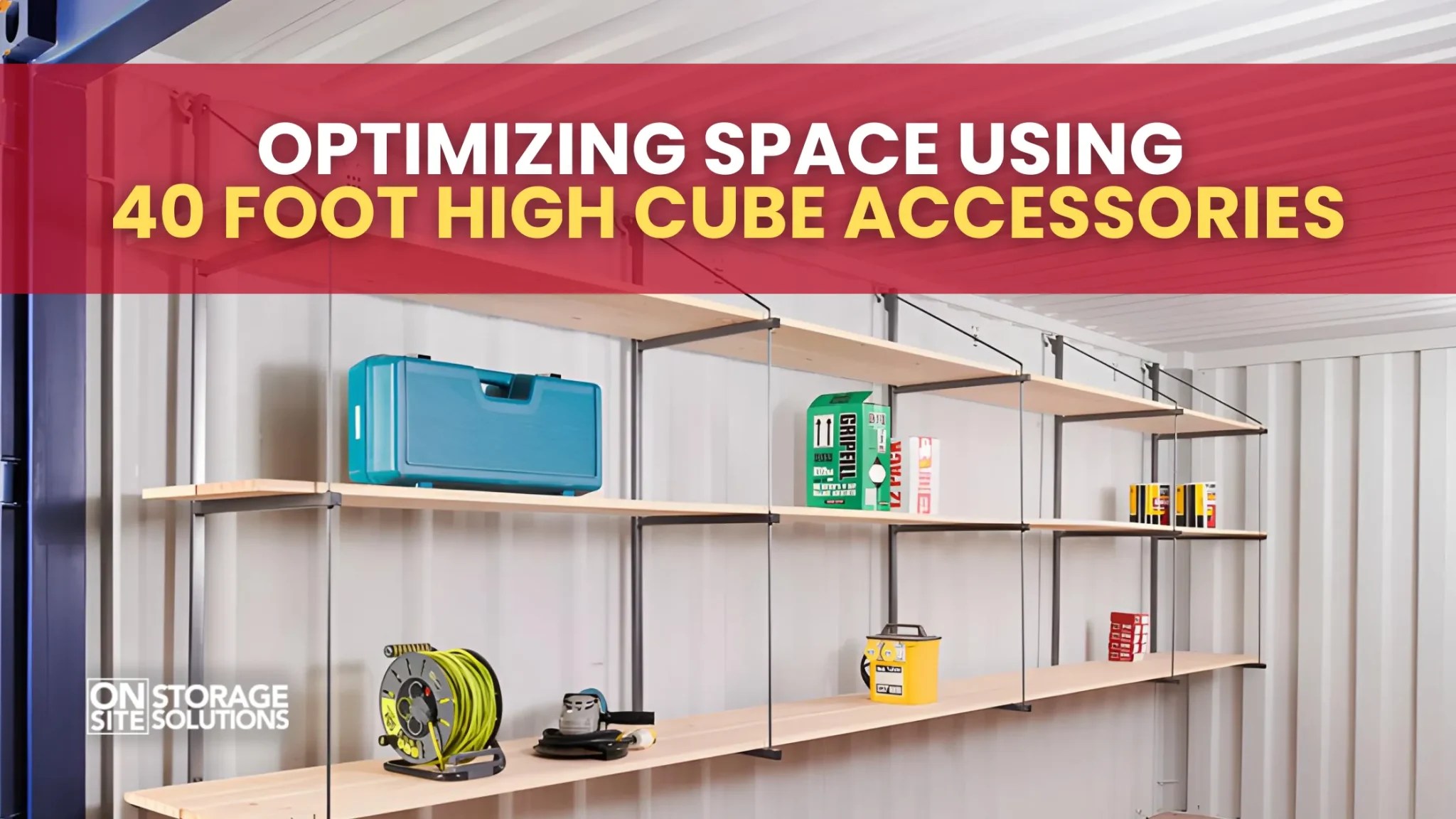 Optimizing Space Using 40 Foot High Cube Accessories Optimizing Space Using 40 Foot High Cube Accessories