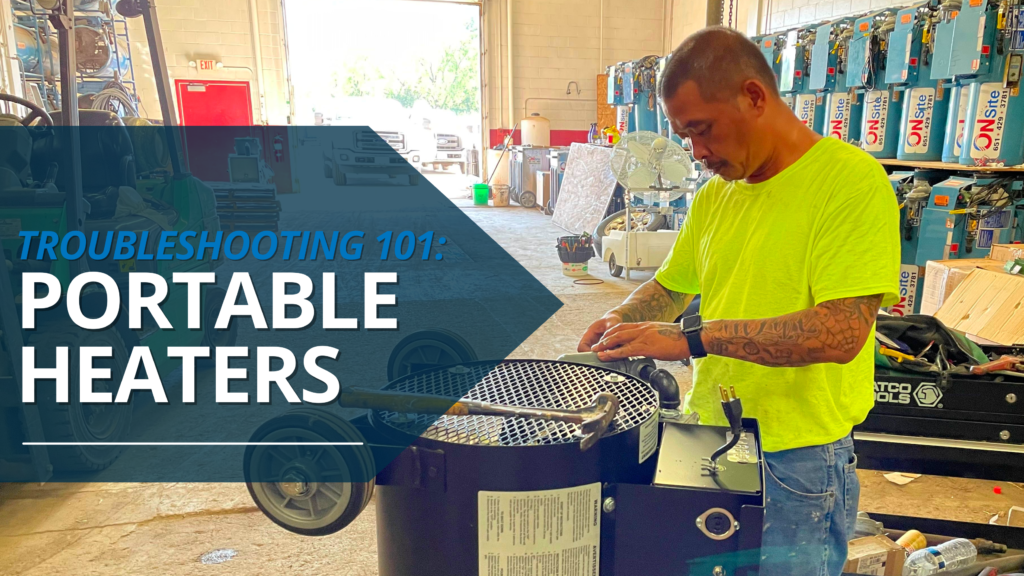 Troubleshooting 101 Portable Heaters On Site Companies